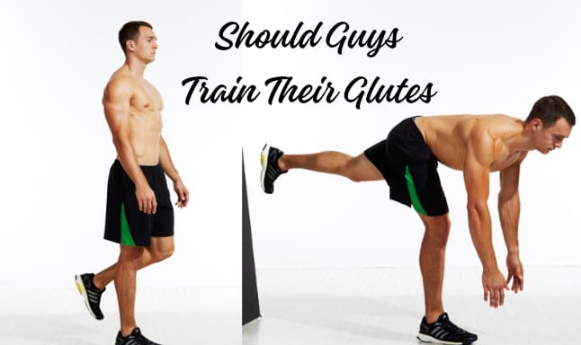 SHOULD GUYS TRAIN THEIR GLUTES?