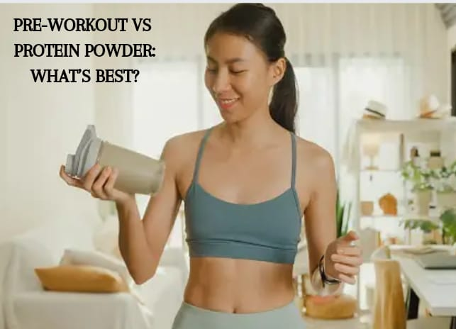 PRE-WORKOUT VS PROTEIN POWDER: WHAT’S BEST?