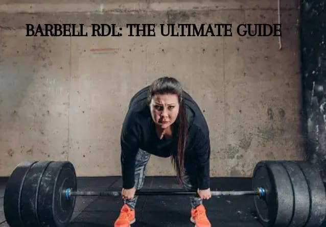 BARBELL RDL: THE ULTIMATE GUIDE